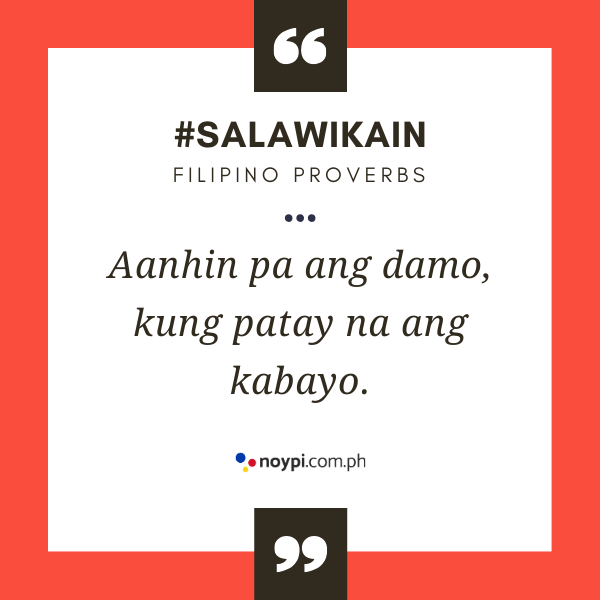 Picture of "Aanhin pa ang damo, kung patay na ang kabayo."