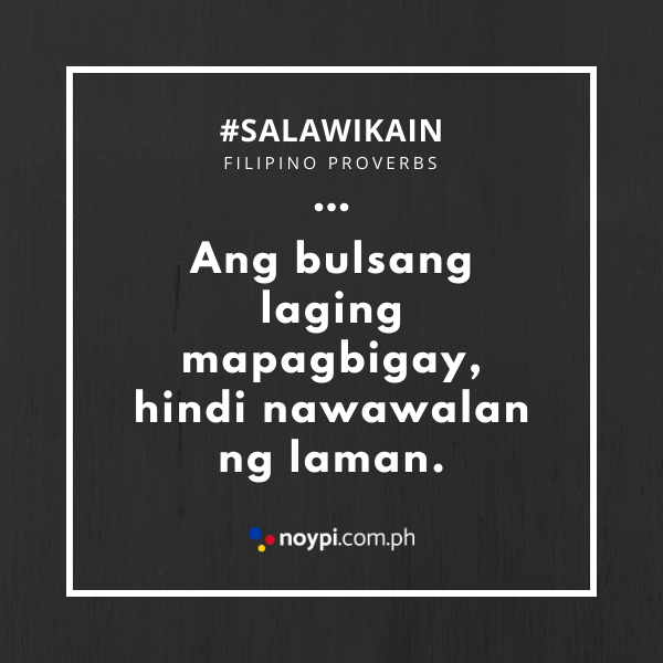 Picture of "Ang bulsang laging mapagbigay, hindi nawawalan ng laman."