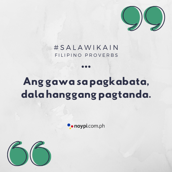 Picture of "Ang gawa sa pagkabata, dala hanggang pagtanda."