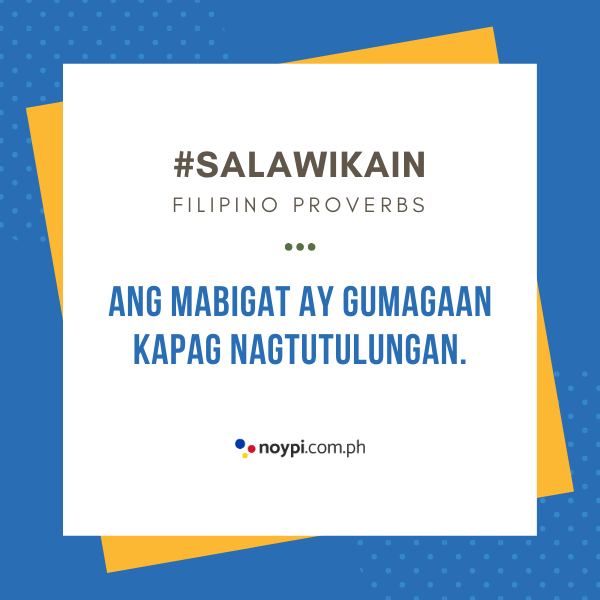 Picture of "Ang mabigat ay gumagaan kapag nagtutulungan."