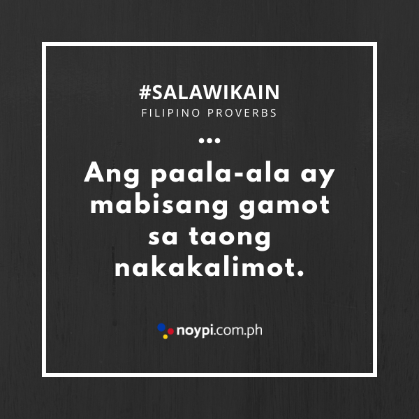 Picture of "Ang paala-ala ay mabisang gamot sa taong nakakalimot."