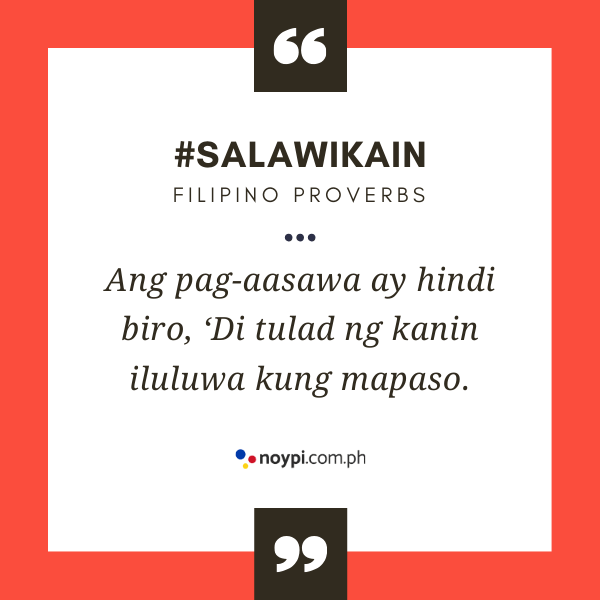 Picture of "Ang pag-aasawa ay hindi biro, ‘Di tulad ng kanin iluluwa kung mapaso."