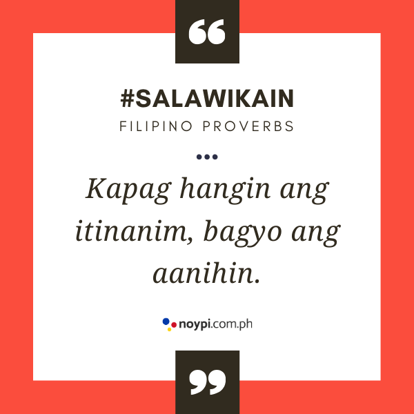 Picture of "Kapag hangin ang itinanim, bagyo ang aanihin."
