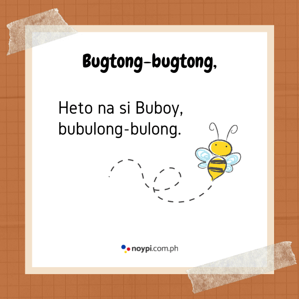 Bugtong-bugtong,
Heto na si Buboy, bubulong-bulong.