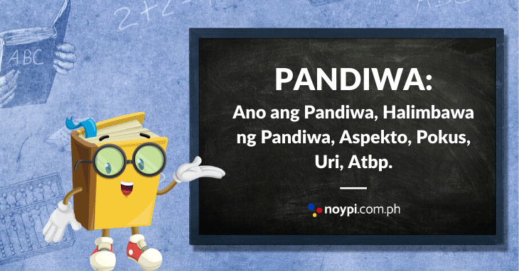 PANDIWA: Halimbawa ng Pandiwa, Aspekto ng Pandiwa, Pokus, Uri, Atbp.
