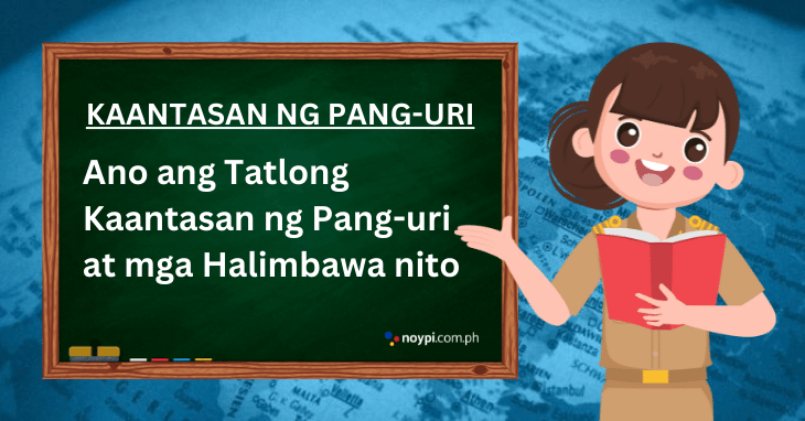 Kaantasan ng Pang-uri: 3 Kaantasan ng Pang-uri at mga Halimbawa nito