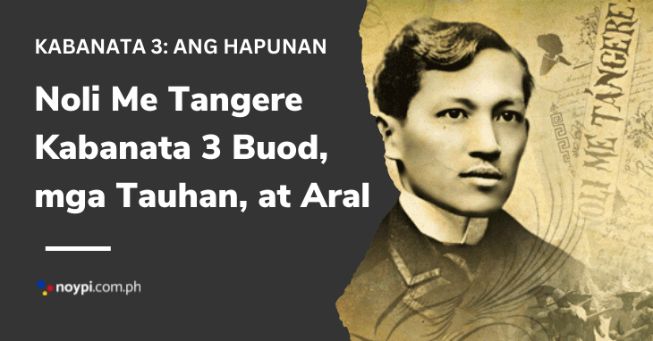 Noli Me Tangere Kabanata 3 Buod, mga Tauhan, at Aral