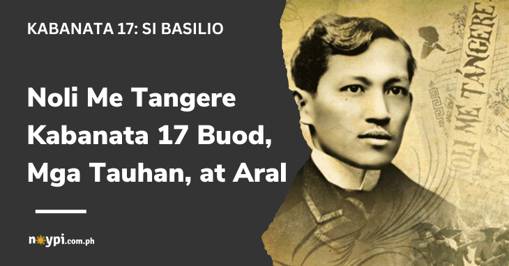 Noli Me Tangere Kabanata 17 Buod, Mga Tauhan, at Aral