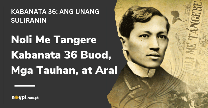Noli Me Tangere Kabanata 36 Buod, Mga Tauhan, at Aral
