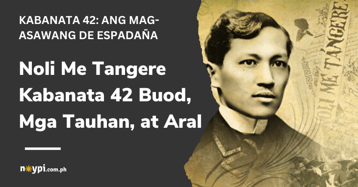 Noli Me Tangere Kabanata 42 Buod, Mga Tauhan, at Aral