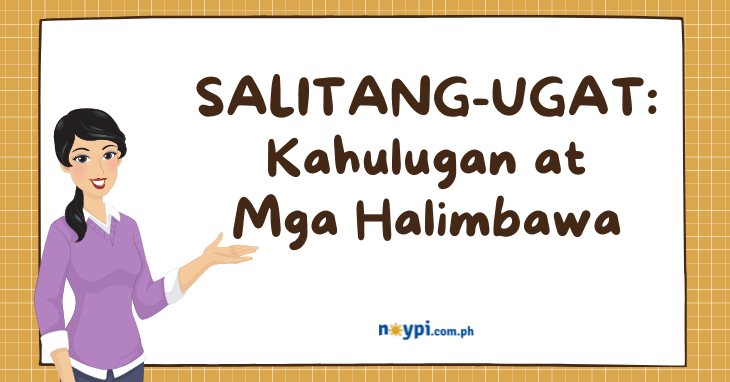 SALITANG-UGAT: Kahulugan at Mga Halimbawa