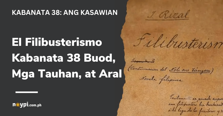 El Filibusterismo Kabanata 38 Buod, Mga Tauhan, at Aral