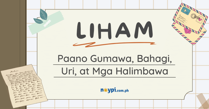 LIHAM: Paano Gumawa, Bahagi, Uri, at Mga Halimbawa