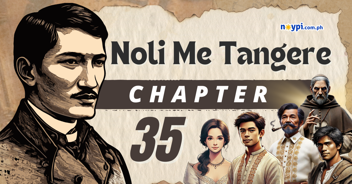 Noli Me Tangere Chapter 35 Summary, Characters, Lessons, etc.