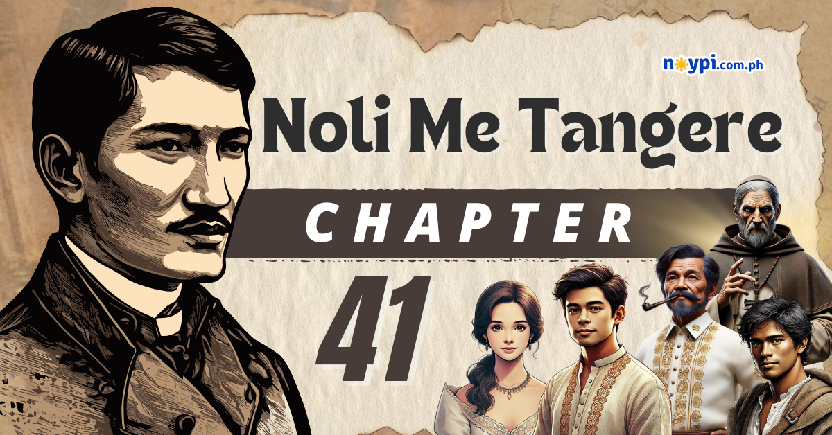 Noli Me Tangere Chapter 41 Summary, Characters, Lessons, etc.