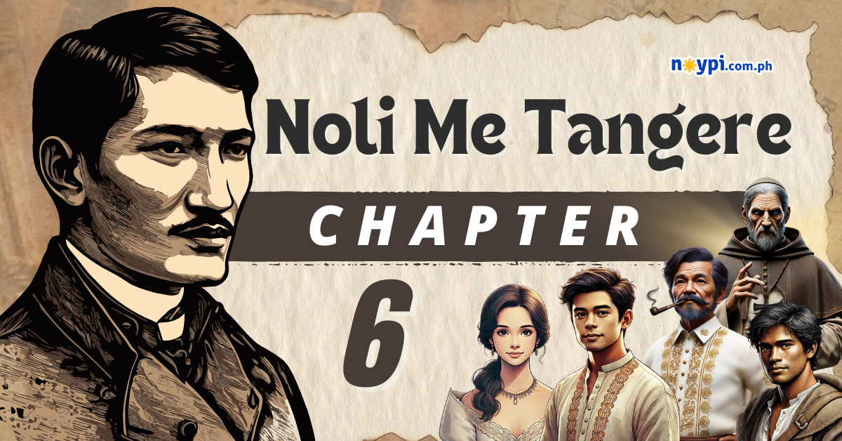 Noli Me Tangere Chapter 6 Summary, Characters, Lessons, etc.